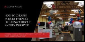 How to Choose Budget-Friendly Flooring Without Sacrificing Style in Los Angeles