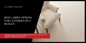 Best budget-friendly carpet options for Los Angeles families