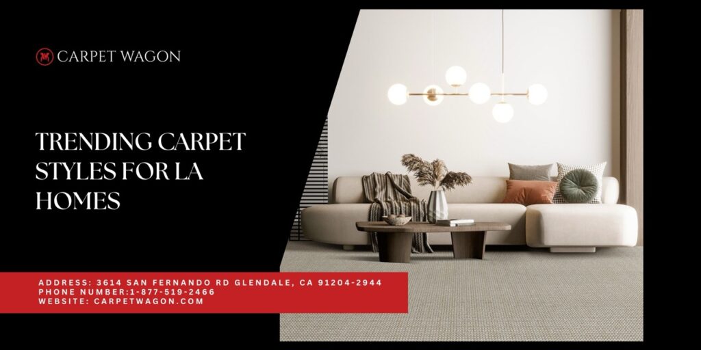 2026 Trending Carpet Styles in LA