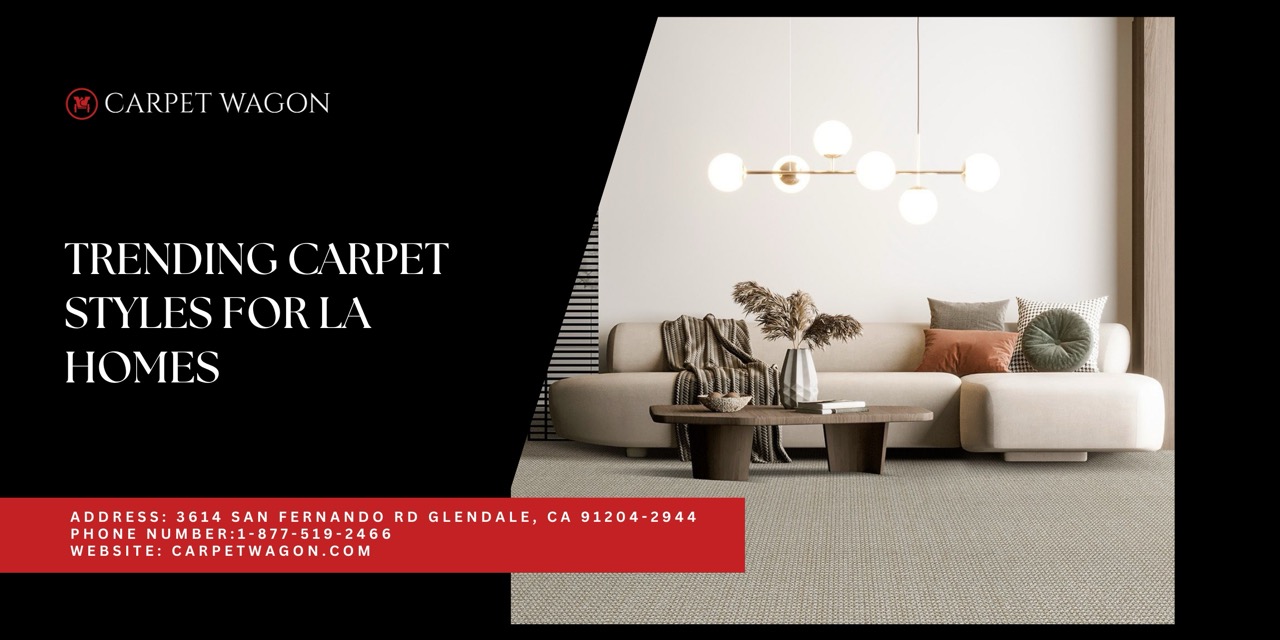 2026 Trending Carpet Styles in LA